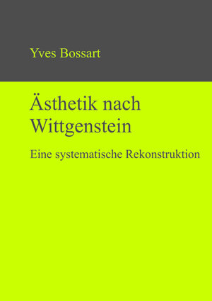 Buchcover Ästhetik nach Wittgenstein | Yves Bossart | EAN 9783110320756 | ISBN 3-11-032075-4 | ISBN 978-3-11-032075-6