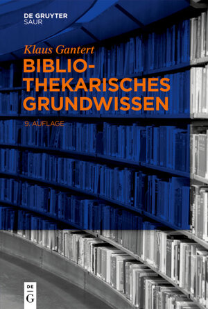 Buchcover Bibliothekarisches Grundwissen | Klaus Gantert | EAN 9783110321500 | ISBN 3-11-032150-5 | ISBN 978-3-11-032150-0