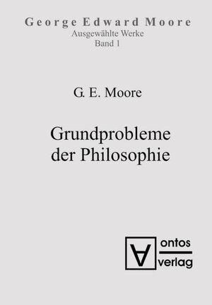 Buchcover George Edward Moore: Ausgewählte Schriften / Grundprobleme der Philosophie | George Edward Moore | EAN 9783110323726 | ISBN 3-11-032372-9 | ISBN 978-3-11-032372-6