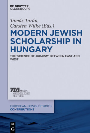 Buchcover Modern Jewish Scholarship in Hungary  | EAN 9783110330212 | ISBN 3-11-033021-0 | ISBN 978-3-11-033021-2