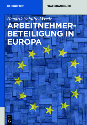 Buchcover Arbeitnehmerbeteiligung in Europa | Hendrik Schulte-Wrede | EAN 9783110331936 | ISBN 3-11-033193-4 | ISBN 978-3-11-033193-6