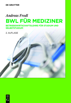 Buchcover BWL für Mediziner | Andreas Frodl | EAN 9783110333732 | ISBN 3-11-033373-2 | ISBN 978-3-11-033373-2