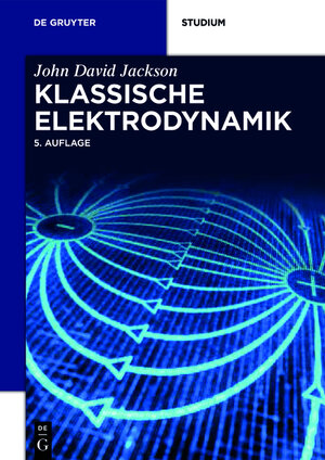 Buchcover Klassische Elektrodynamik | John David Jackson | EAN 9783110334463 | ISBN 3-11-033446-1 | ISBN 978-3-11-033446-3