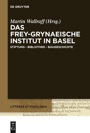 Buchcover Das Frey-Grynaeische Institut in Basel  | EAN 9783110337952 | ISBN 3-11-033795-9 | ISBN 978-3-11-033795-2