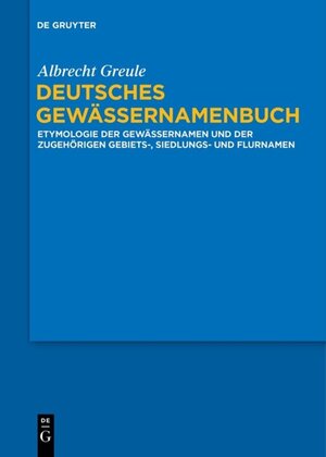 Buchcover Deutsches Gewässernamenbuch | Albrecht Greule | EAN 9783110338591 | ISBN 3-11-033859-9 | ISBN 978-3-11-033859-1