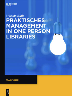 Buchcover Praktisches Management in One Person Libraries | Martina Kuth | EAN 9783110338843 | ISBN 3-11-033884-X | ISBN 978-3-11-033884-3