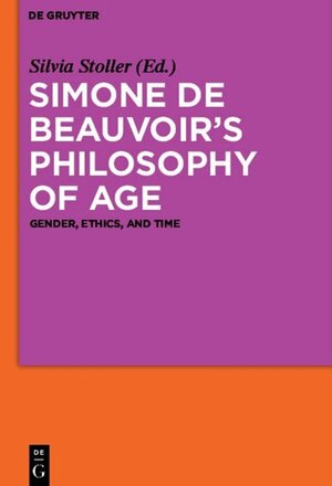 Buchcover Simone de Beauvoir’s Philosophy of Age  | EAN 9783110339147 | ISBN 3-11-033914-5 | ISBN 978-3-11-033914-7