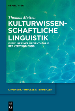 Buchcover Kulturwissenschaftliche Linguistik | Thomas Metten | EAN 9783110339390 | ISBN 3-11-033939-0 | ISBN 978-3-11-033939-0