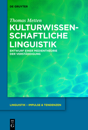 Buchcover Kulturwissenschaftliche Linguistik | Thomas Metten | EAN 9783110339499 | ISBN 3-11-033949-8 | ISBN 978-3-11-033949-9