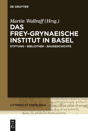 Buchcover Das Frey-Grynaeische Institut in Basel  | EAN 9783110340174 | ISBN 3-11-034017-8 | ISBN 978-3-11-034017-4