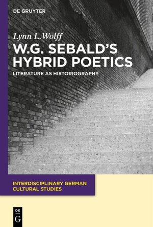 Buchcover W.G. Sebald’s Hybrid Poetics | Lynn L. Wolff | EAN 9783110340556 | ISBN 3-11-034055-0 | ISBN 978-3-11-034055-6