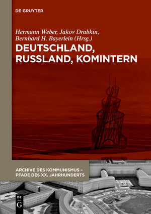 Buchcover Deutschland, Russland, Komintern  | EAN 9783110341683 | ISBN 3-11-034168-9 | ISBN 978-3-11-034168-3