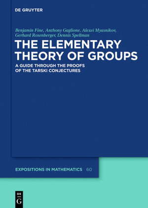 Buchcover The Elementary Theory of Groups | Benjamin Fine | EAN 9783110341997 | ISBN 3-11-034199-9 | ISBN 978-3-11-034199-7
