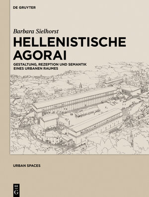 Buchcover Hellenistische Agorai | Barbara Sielhorst | EAN 9783110345193 | ISBN 3-11-034519-6 | ISBN 978-3-11-034519-3