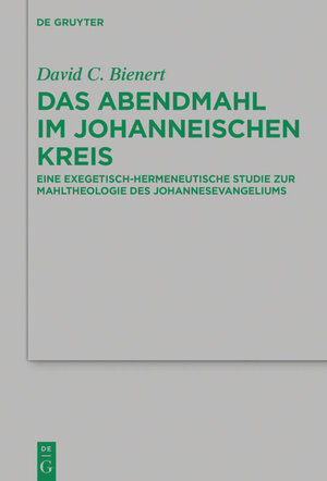 Buchcover Das Abendmahl im johanneischen Kreis | David C. Bienert | EAN 9783110346619 | ISBN 3-11-034661-3 | ISBN 978-3-11-034661-9