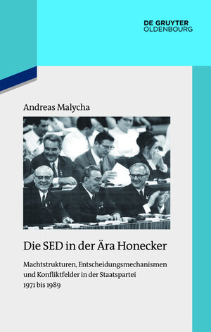 Buchcover Die SED in der Ära Honecker | Andreas Malycha | EAN 9783110347869 | ISBN 3-11-034786-5 | ISBN 978-3-11-034786-9