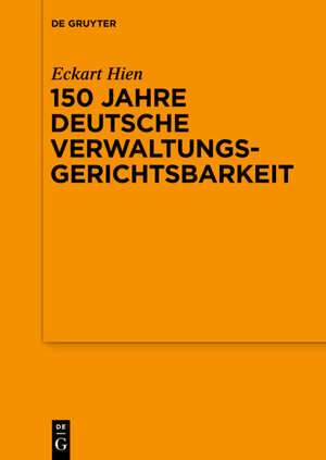 Buchcover 150 Jahre deutsche Verwaltungsgerichtsbarkeit | Eckart Hien | EAN 9783110350548 | ISBN 3-11-035054-8 | ISBN 978-3-11-035054-8