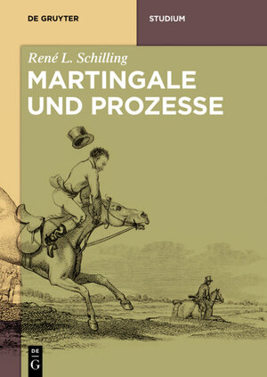 Buchcover Martingale und Prozesse | René L. Schilling | EAN 9783110350685 | ISBN 3-11-035068-8 | ISBN 978-3-11-035068-5
