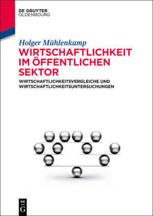 Buchcover Wirtschaftlichkeit im öffentlichen Sektor | Holger Mühlenkamp | EAN 9783110353105 | ISBN 3-11-035310-5 | ISBN 978-3-11-035310-5