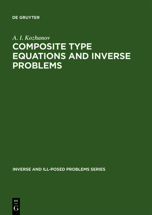 Buchcover Composite Type Equations and Inverse Problems | A. I. Kozhanov | EAN 9783110354904 | ISBN 3-11-035490-X | ISBN 978-3-11-035490-4