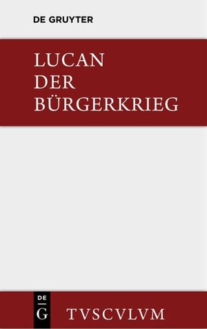Buchcover Bellum civile / Der Bürgerkrieg | Lucanus | EAN 9783110357837 | ISBN 3-11-035783-6 | ISBN 978-3-11-035783-7