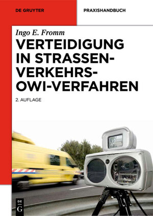 Buchcover Verteidigung in Straßenverkehrs-OWi-Verfahren | Ingo E. Fromm | EAN 9783110359008 | ISBN 3-11-035900-6 | ISBN 978-3-11-035900-8