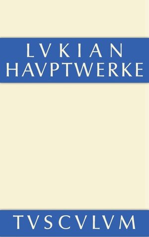 Buchcover Hauptwerke | Lukian | EAN 9783110360677 | ISBN 3-11-036067-5 | ISBN 978-3-11-036067-7