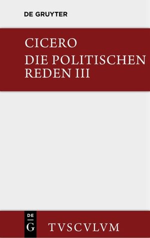 Buchcover Marcus Tullius Cicero: Die politischen Reden / Marcus Tullius Cicero: Die politischen Reden. Band 3 | Cicero | EAN 9783110360936 | ISBN 3-11-036093-4 | ISBN 978-3-11-036093-6