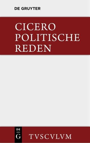 Buchcover Marcus Tullius Cicero: Die politischen Reden / Marcus Tullius Cicero: Die politischen Reden. Band 1 | Cicero | EAN 9783110361469 | ISBN 3-11-036146-9 | ISBN 978-3-11-036146-9