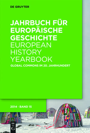 Buchcover Jahrbuch für Europäische Geschichte / European History Yearbook / Global Commons im 20. Jahrhundert  | EAN 9783110362114 | ISBN 3-11-036211-2 | ISBN 978-3-11-036211-4
