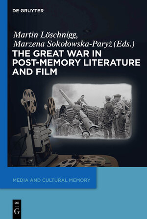 Buchcover The Great War in Post-Memory Literature and Film  | EAN 9783110363036 | ISBN 3-11-036303-8 | ISBN 978-3-11-036303-6