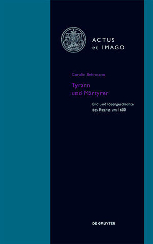 Buchcover Tyrann und Märtyrer | Carolin Behrmann | EAN 9783110363647 | ISBN 3-11-036364-X | ISBN 978-3-11-036364-7