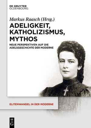 Buchcover Adeligkeit, Katholizismus, Mythos  | EAN 9783110363838 | ISBN 3-11-036383-6 | ISBN 978-3-11-036383-8