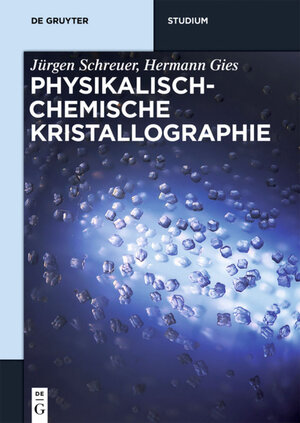 Buchcover Physikalisch-chemische Kristallographie | Jürgen Schreuer | EAN 9783110365412 | ISBN 3-11-036541-3 | ISBN 978-3-11-036541-2