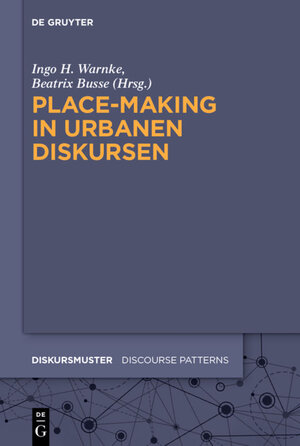 Buchcover Place-Making in urbanen Diskursen  | EAN 9783110365818 | ISBN 3-11-036581-2 | ISBN 978-3-11-036581-8