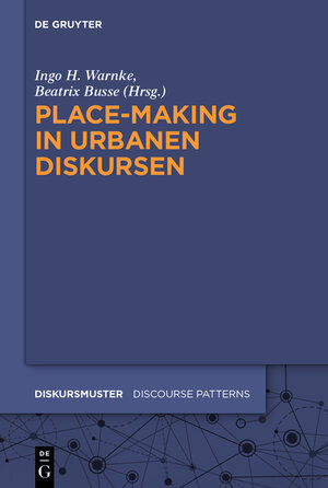 Buchcover Place-Making in urbanen Diskursen  | EAN 9783110365825 | ISBN 3-11-036582-0 | ISBN 978-3-11-036582-5