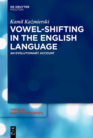 Buchcover Vowel-Shifting in the English Language | Kamil Kaźmierski | EAN 9783110366099 | ISBN 3-11-036609-6 | ISBN 978-3-11-036609-9