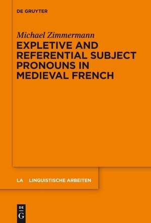 Buchcover Expletive and Referential Subject Pronouns in Medieval French | Michael Zimmermann | EAN 9783110367478 | ISBN 3-11-036747-5 | ISBN 978-3-11-036747-8