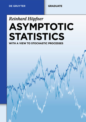 Buchcover Asymptotic Statistics | Reinhard Höpfner | EAN 9783110367782 | ISBN 3-11-036778-5 | ISBN 978-3-11-036778-2