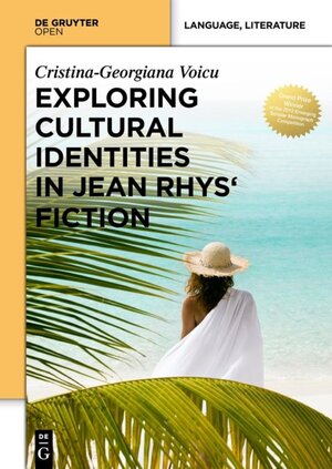Buchcover Exploring Cultural Identities in Jean Rhys’ Fiction | Cristina-Georgiana Voicu | EAN 9783110368123 | ISBN 3-11-036812-9 | ISBN 978-3-11-036812-3