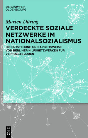 Buchcover Verdeckte soziale Netzwerke im Nationalsozialismus | Marten Düring | EAN 9783110368949 | ISBN 3-11-036894-3 | ISBN 978-3-11-036894-9