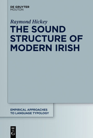 Buchcover The Sound Structure of Modern Irish | Raymond Hickey | EAN 9783110369038 | ISBN 3-11-036903-6 | ISBN 978-3-11-036903-8