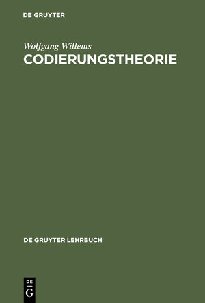 Buchcover Codierungstheorie | Wolfgang Willems | EAN 9783110372038 | ISBN 3-11-037203-7 | ISBN 978-3-11-037203-8