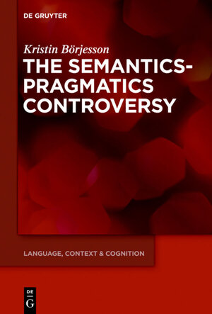 Buchcover The Semantics-Pragmatics Controversy | Kristin Börjesson | EAN 9783110372588 | ISBN 3-11-037258-4 | ISBN 978-3-11-037258-8