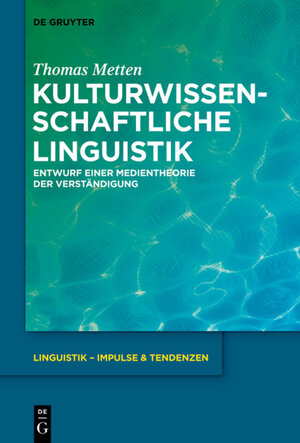 Buchcover Kulturwissenschaftliche Linguistik | Thomas Metten | EAN 9783110373097 | ISBN 3-11-037309-2 | ISBN 978-3-11-037309-7