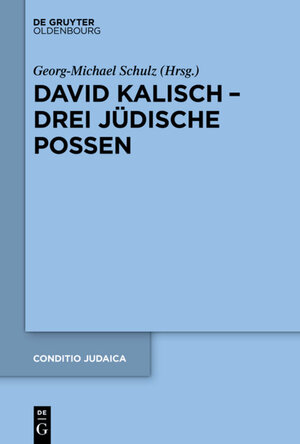 Buchcover David Kalisch – drei jüdische Possen  | EAN 9783110373424 | ISBN 3-11-037342-4 | ISBN 978-3-11-037342-4