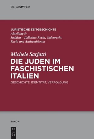 Buchcover Die Juden im faschistischen Italien | Michele Sarfatti | EAN 9783110373516 | ISBN 3-11-037351-3 | ISBN 978-3-11-037351-6