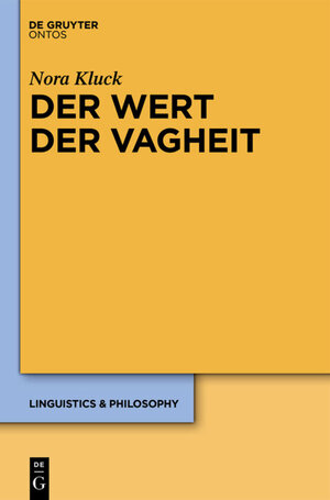 Buchcover Der Wert der Vagheit | Nora Kluck | EAN 9783110374674 | ISBN 3-11-037467-6 | ISBN 978-3-11-037467-4