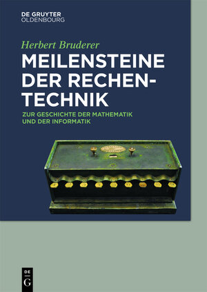 Buchcover Meilensteine der Rechentechnik | Herbert Bruderer | EAN 9783110375626 | ISBN 3-11-037562-1 | ISBN 978-3-11-037562-6