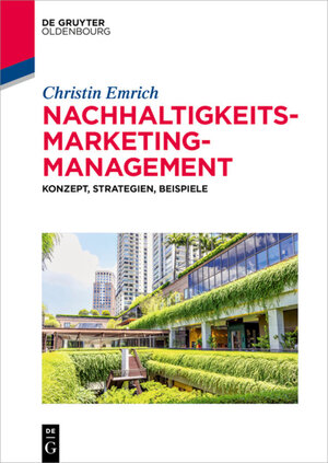 Buchcover Nachhaltigkeits-Marketing-Management | Christin Emrich | EAN 9783110376302 | ISBN 3-11-037630-X | ISBN 978-3-11-037630-2